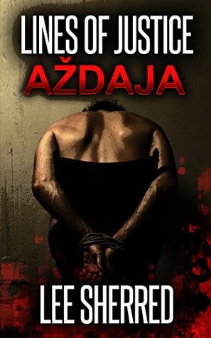Lines of Justice: Azdaja by Lee Sherred